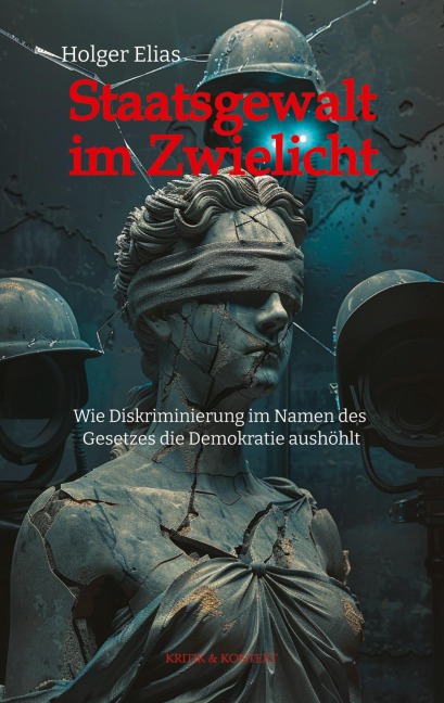 Staatsgewalt im Zwielicht - Holger Elias