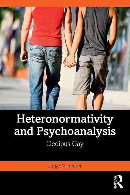 Heteronormativity and Psychoanalysis - Jorge N. Reitter