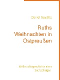 Cover-Bild zum Titel 'Ruths Weihnachten in Ostpreußen' von 'Daniel Seydlitz'