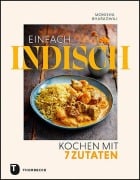 Cover-Bild zum Titel 'Einfach indisch - Kochen mit 7 Zutaten' von 'Monisha Bharadwaj'