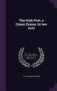 Cover-Bild zum Titel 'The Irish Post, a Comic Drama. In two Acts' von 'J R Planché'