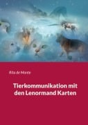 Cover-Bild zum Titel 'Tierkommunikation mit den Lenormand Karten' von 'Rita de Monte'