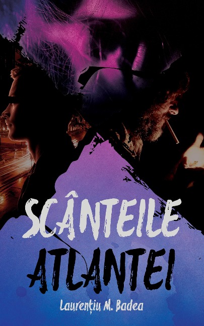 Scânteile Atlantei - Laurentiu M. Badea
