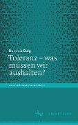 Toleranz ¿ was müssen wir aushalten? - Dominik Balg