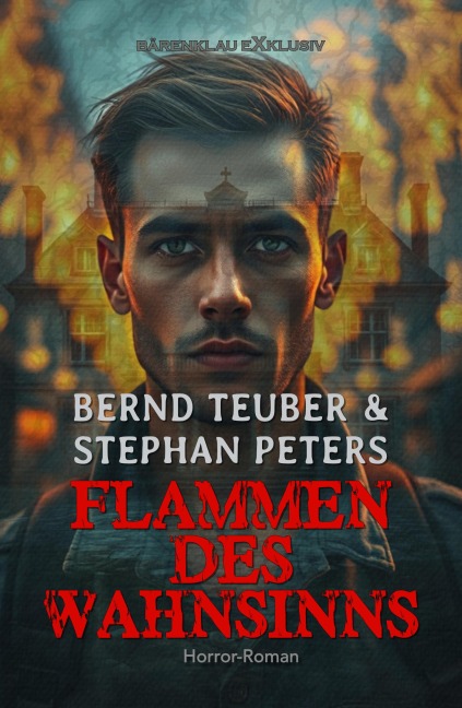 Flammen des Wahnsinns - Ein Horror-Roman - Bernd Teuber, Stephan Peters