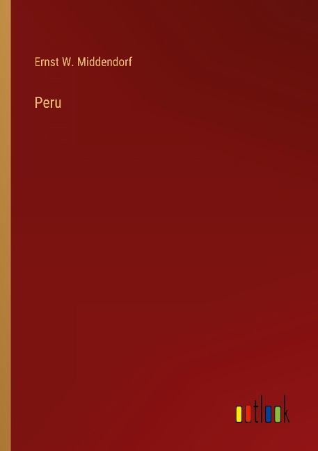 Peru - Ernst W. Middendorf