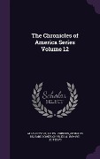 Cover-Bild zum Titel 'The Chronicles of America Series Volume 12' von 'Allan Nevins, Allen Johnson, Gerhard Richard Lomer'
