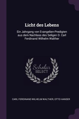 Licht des Lebens - Carl Ferdinand Wilhelm Walther, Otto Hanser
