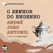 Cover-Bild zum Titel 'O senhor do engenho: Textos selecionados de Cultura e Opulência no Brasil' von 'André João Antonil'