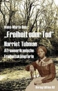 Cover-Bild zum Titel '"Freiheit oder Tod" - Harriet Tubman (1820 - 1913)' von 'Anna-Maria Benz'