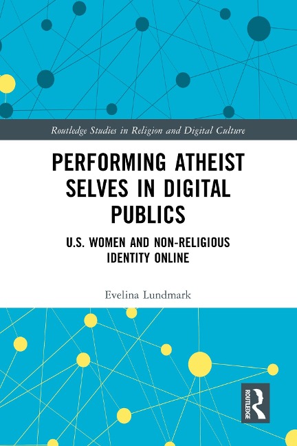Performing Atheist Selves in Digital Publics - Evelina Lundmark