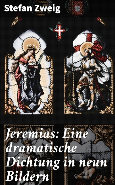 Jeremias: Eine dramatische Dichtung in neun Bildern - Stefan Zweig