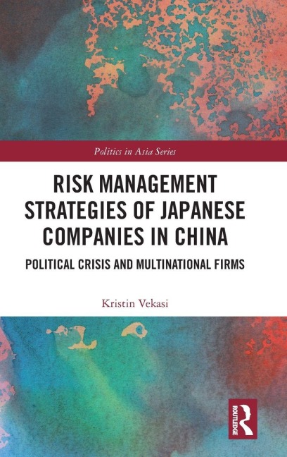 Risk Management Strategies of Japanese Companies in China - Kristin Vekasi