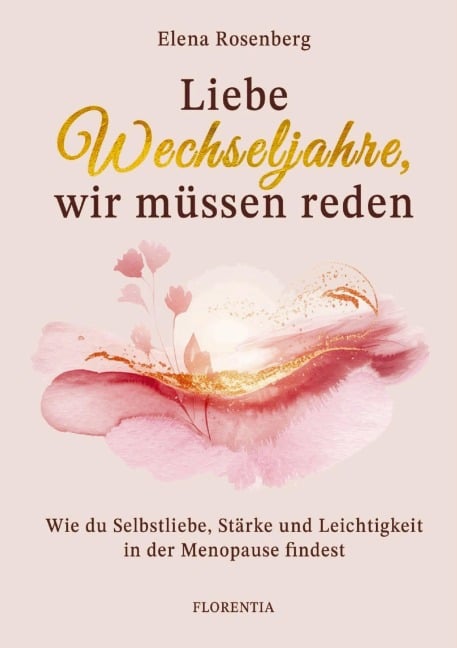 Liebe Wechseljahre, wir müssen reden - Elena Rosenberg