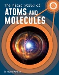 The Micro World of Atoms and Molecules - Precious McKenzie
