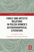Family and Artistic Relations in Polish Women's Autobiographical Literature - Aleksandra Grzemska