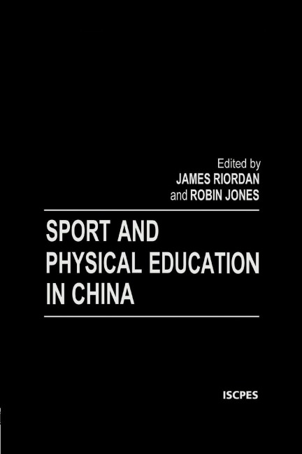 Sport and Physical Education in China - Robin Jones, James (Jim) Riordan