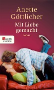 Cover-Bild zum Titel 'Mit Liebe gemacht' von 'Anette Göttlicher'