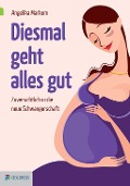 Diesmal geht alles gut - Angelika Markom