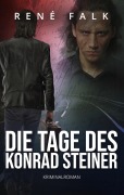 Cover-Bild zum Titel 'Die Tage des Konrad Steiner' von 'René Falk'