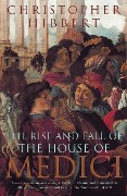 Cover-Bild zum Titel 'The Rise and Fall of the House of Medici' von 'Christopher Hibbert'