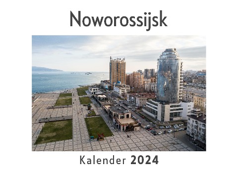 Noworossijsk (Wandkalender 2024, Kalender DIN A4 quer, Monatskalender im Querformat mit Kalendarium, Das perfekte Geschenk) - Anna Müller