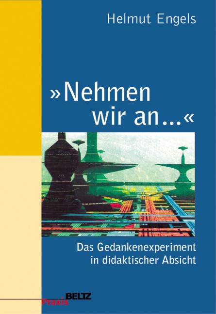 'Nehmen wir an ...' - Helmut Engels