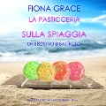 Cover-Bild zum Titel 'La pasticceria sulla spiaggia: Un biscotto disastroso (I gialli della pasticceria sulla spiaggia ¿ Libro 6)' von 'Fiona Grace'