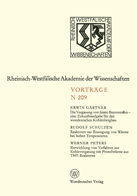 Die Vergasung von festen Brennstoffen - eine Zukunftsaufgabe für den westdeutschen Kohlenbergbau. Reaktoren zur Erzeugung von Wärme bei hohen Temperaturen. Entwicklung von Verfahren zur Kohlevergasung mit Prozeßwärme aus THT-Reaktoren - Erwin Gärtner