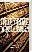 Cover-Bild zum Titel 'True Crime Tatort Franken' von 'Tessa Korber, Elmar Tannert'