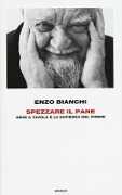Cover-Bild zum Titel 'Spezzare il pane. Gesù a tavola e la sapienza del vivere' von 'Enzo Bianchi'