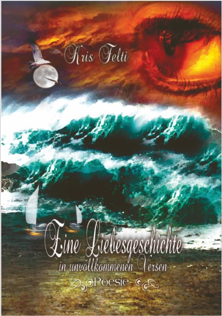 Eine Liebesgeschichte in unvollkommenen Versen - Kris Felti