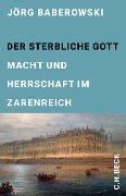 Cover-Bild zum Titel 'Der sterbliche Gott' von 'Jörg Baberowski'