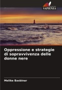 Cover-Bild zum Titel 'Oppressione e strategie di sopravvivenza delle donne nere' von 'Melike Basbinar'