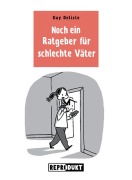 Cover-Bild zum Titel 'Noch ein Ratgeber für schlechte Väter' von 'Guy Delisle'