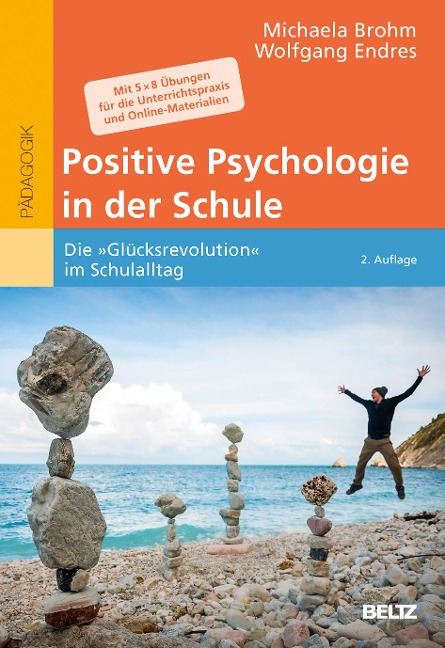 Positive Psychologie in der Schule - Michaela Brohm, Wolfgang Endres