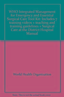 Who Integrated Management for Emergency and Essential Surgical Care Tool Kit - World Health Organization