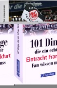 Cover-Bild zum Titel '101 Dinge, die ein echter Eintracht Frankfurt Fan wissen muss' von 'Gunther Burghagen'