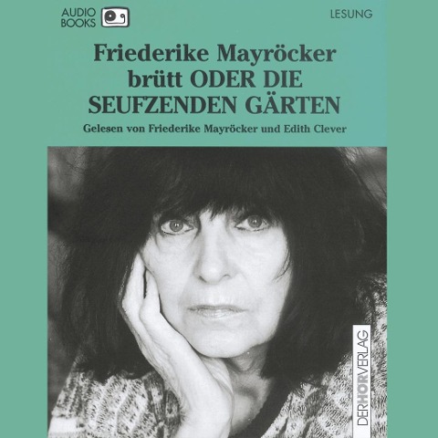 brütt ODER DIE SEUFZENDEN GÄRTEN - Friederike Mayröcker