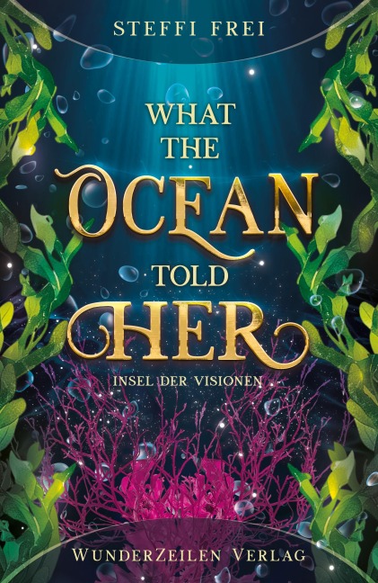 What the Ocean told her - Insel der Visionen - Steffi Frei