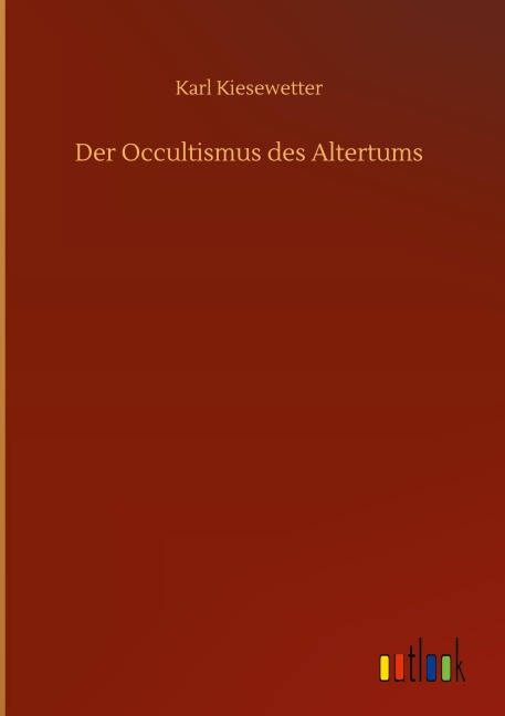Der Occultismus des Altertums - Karl Kiesewetter