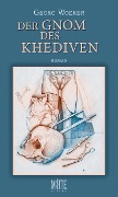 Der Gnom des Khediven - Georg Woerer