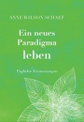 Cover-Bild zum Titel 'Ein neues Paradigma leben' von 'Anne Wilson Schaef'