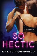 So Hectic (Silver Daughters Ink, #3) - Eve Dangerfield