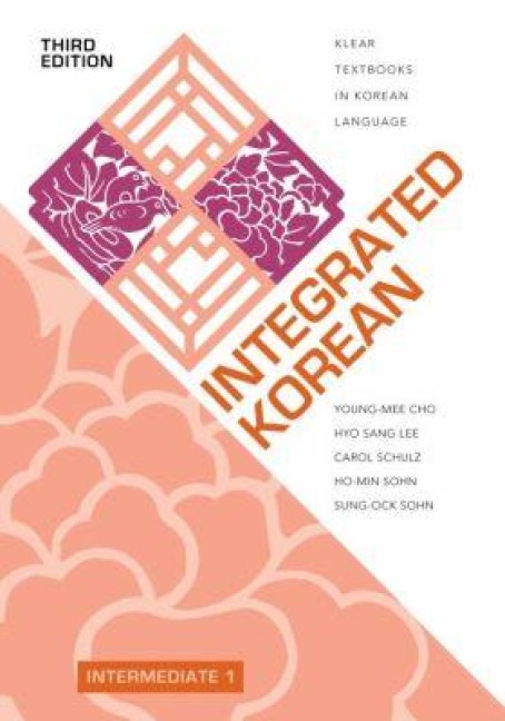 Integrated Korean - Young-Mee Yu Cho, Sung-Ock Sohn, Carol Schulz, Hyo Sang Lee, Ho-Min Sohn