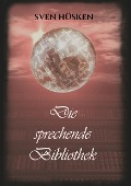 Cover-Bild zum Titel 'Die sprechende Bibliothek' von 'Sven Hüsken'