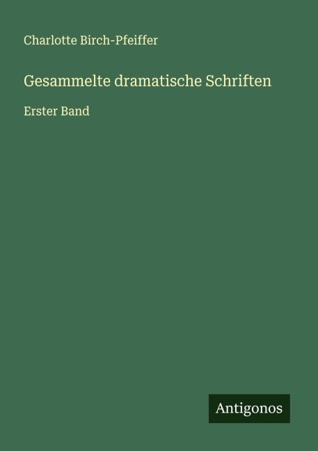 Gesammelte dramatische Schriften - Charlotte Birch-Pfeiffer