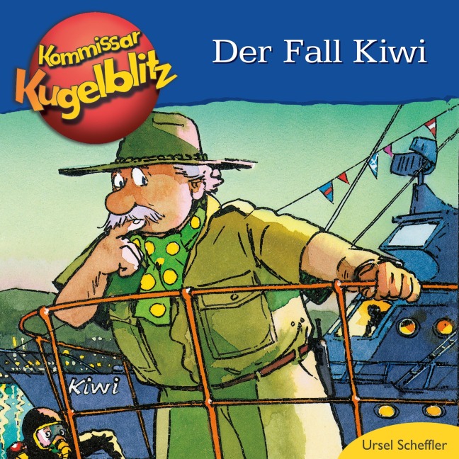 Der Fall Kiwi - Kommissar Kugelblitz - Ursel Scheffler