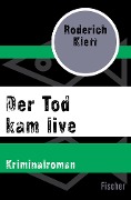 Der Tod kam live - Roderich Klett
