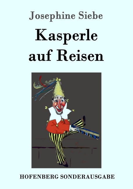 Kasperle auf Reisen - Josephine Siebe